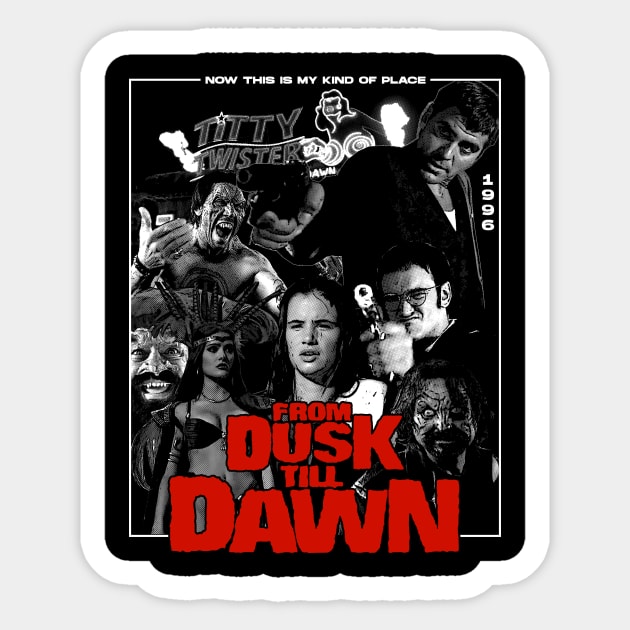 From Dusk Till Dawn Now This Is My Kind Of Place From Dusk Till Dawn Sticker Teepublic 